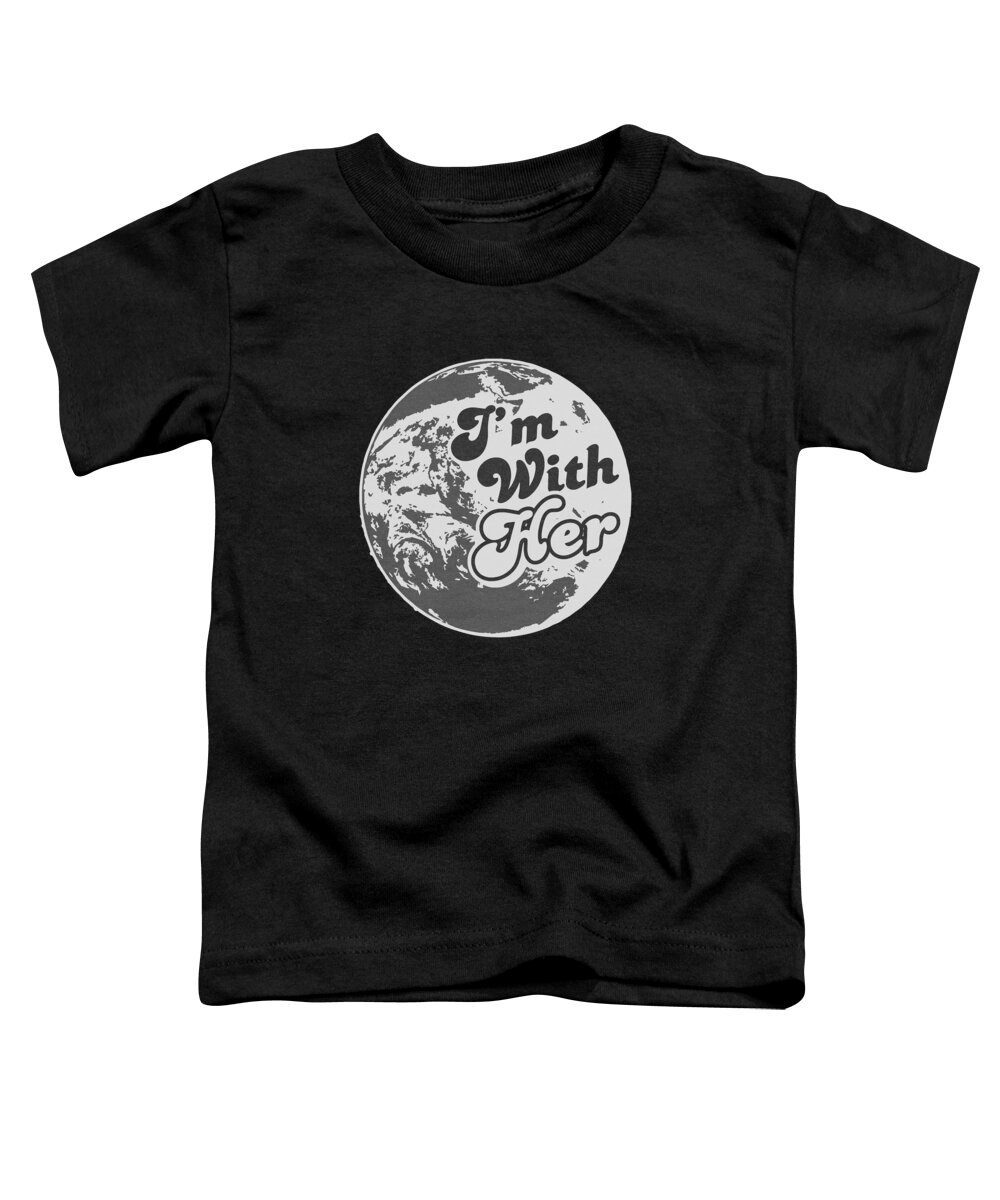 Funny Toddler T-Shirt featuring the digital art Im With Her Mother Earth by Flippin Sweet Gear