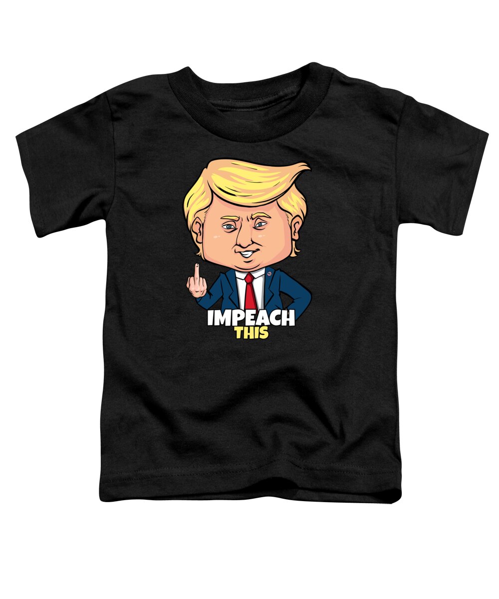 Funny Toddler T-Shirt featuring the digital art Impeach This Pro Donald Trump 2020 Conservative Republican by Flippin Sweet Gear