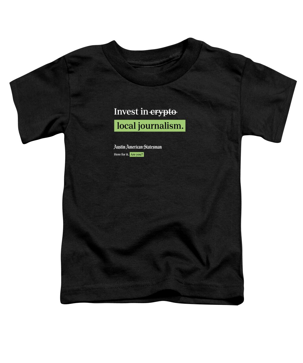 Statesman Toddler T-Shirt featuring the digital art Invest in Journalism - Austin American-Statesman Black by Gannett