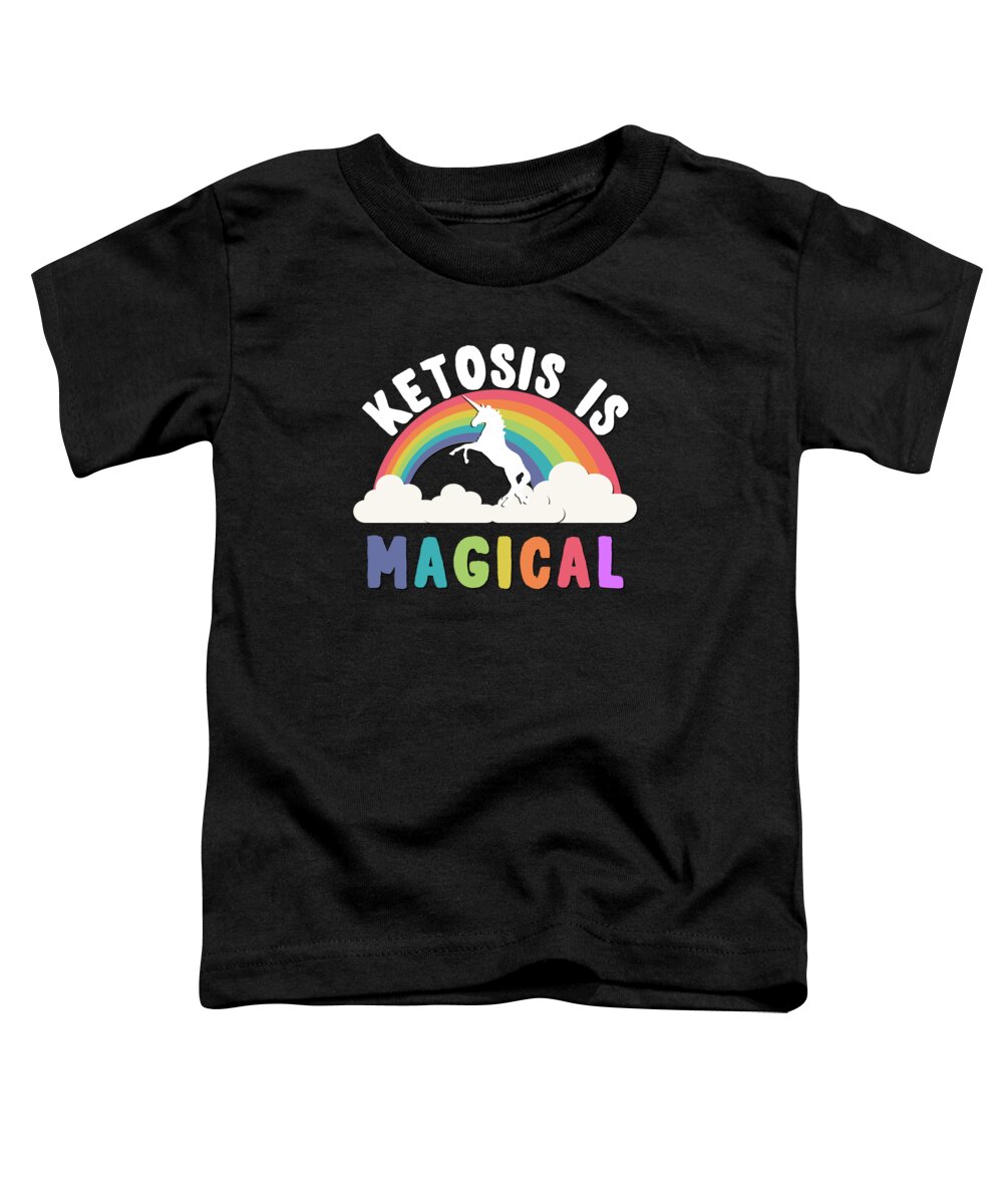 Funny Toddler T-Shirt featuring the digital art Ketosis Is Magical by Flippin Sweet Gear