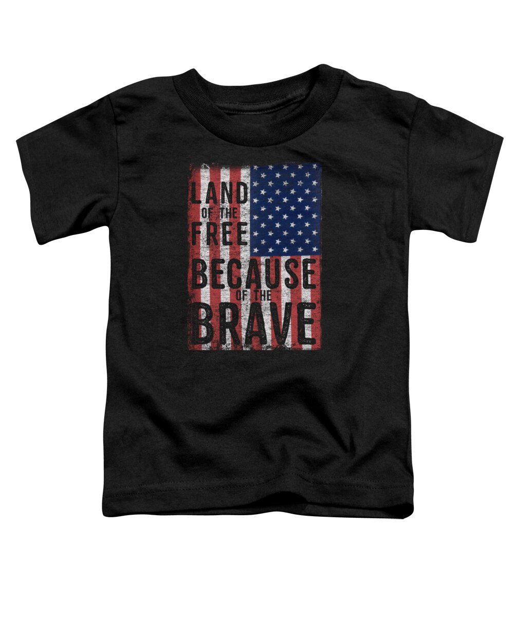 Funny Toddler T-Shirt featuring the digital art Land Of The Free Because Of The Brave by Flippin Sweet Gear
