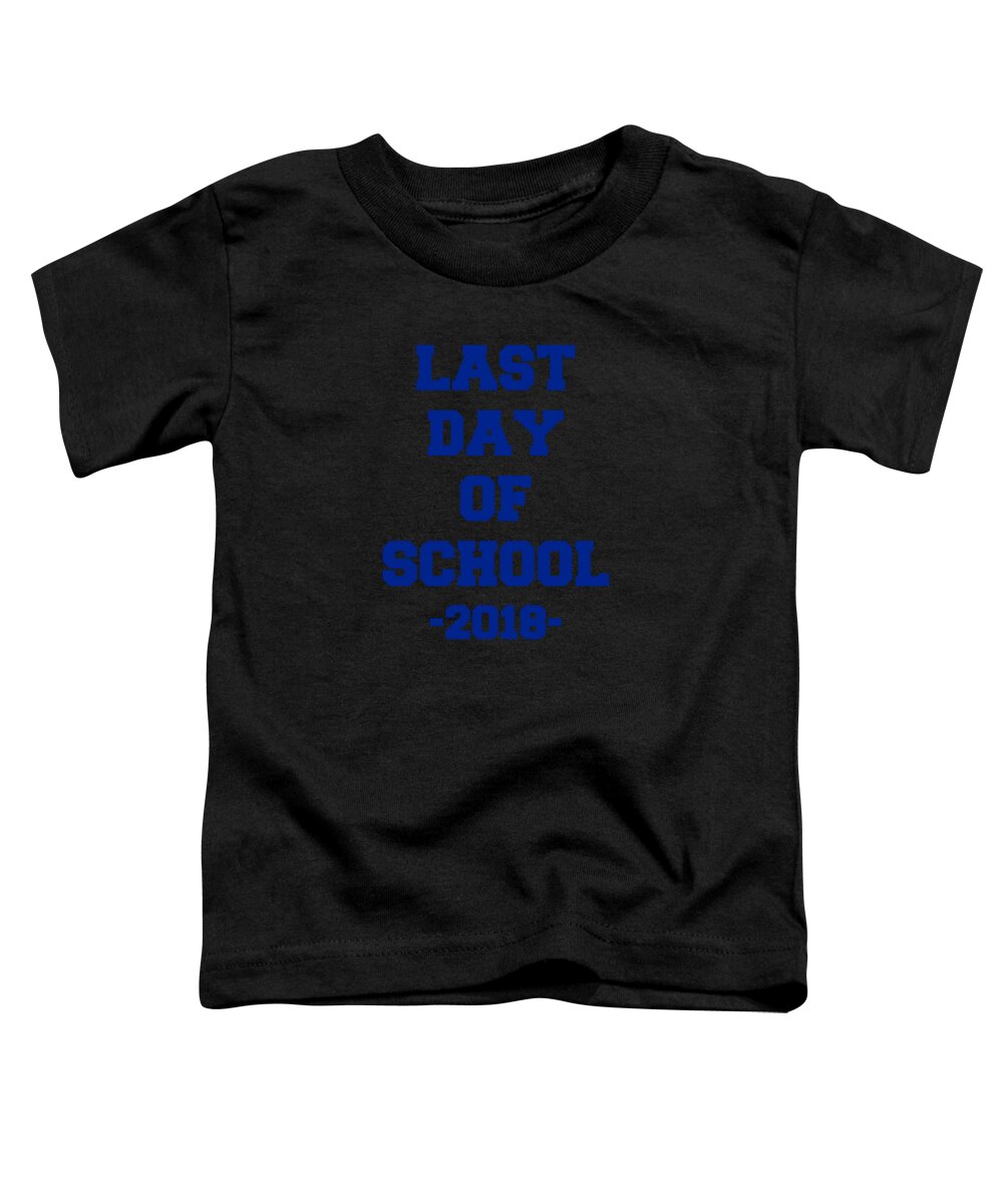 Funny Toddler T-Shirt featuring the digital art Last Day of School 2018 by Flippin Sweet Gear
