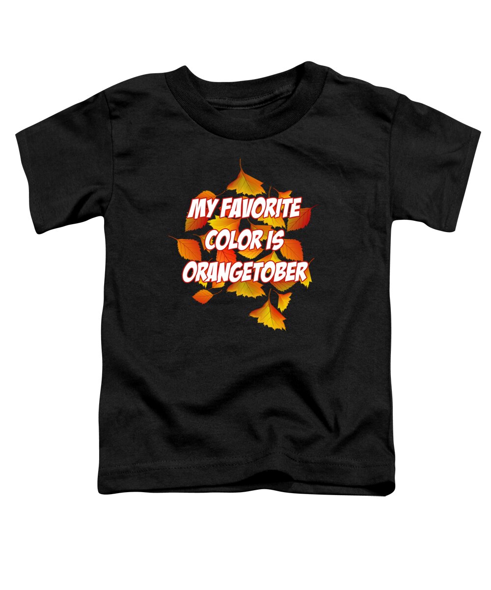Halloween Toddler T-Shirt featuring the digital art My Favorite Color is Orangetober Fall Autumn by Flippin Sweet Gear