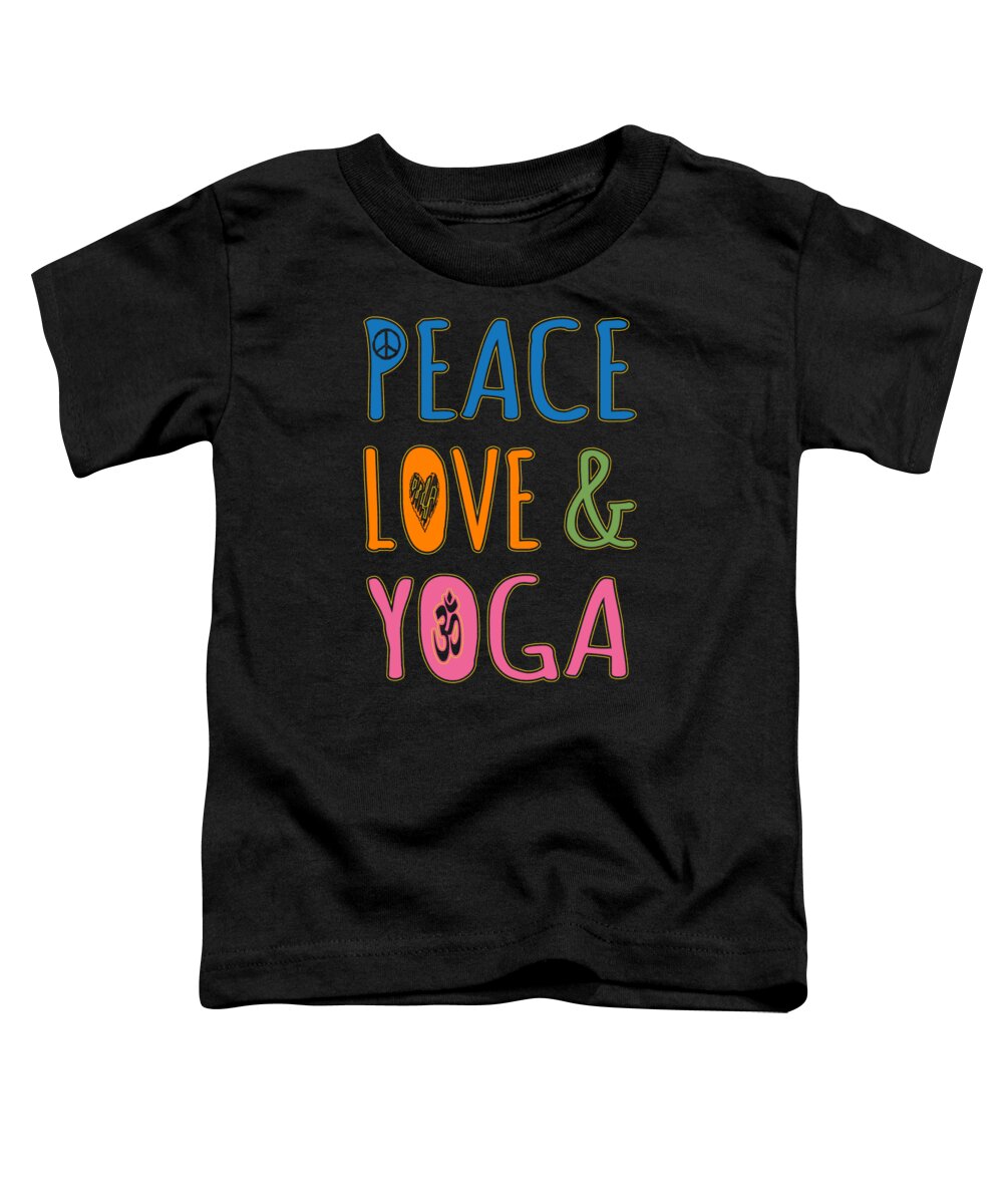 Funny Toddler T-Shirt featuring the digital art Peace Love Yoga by Flippin Sweet Gear