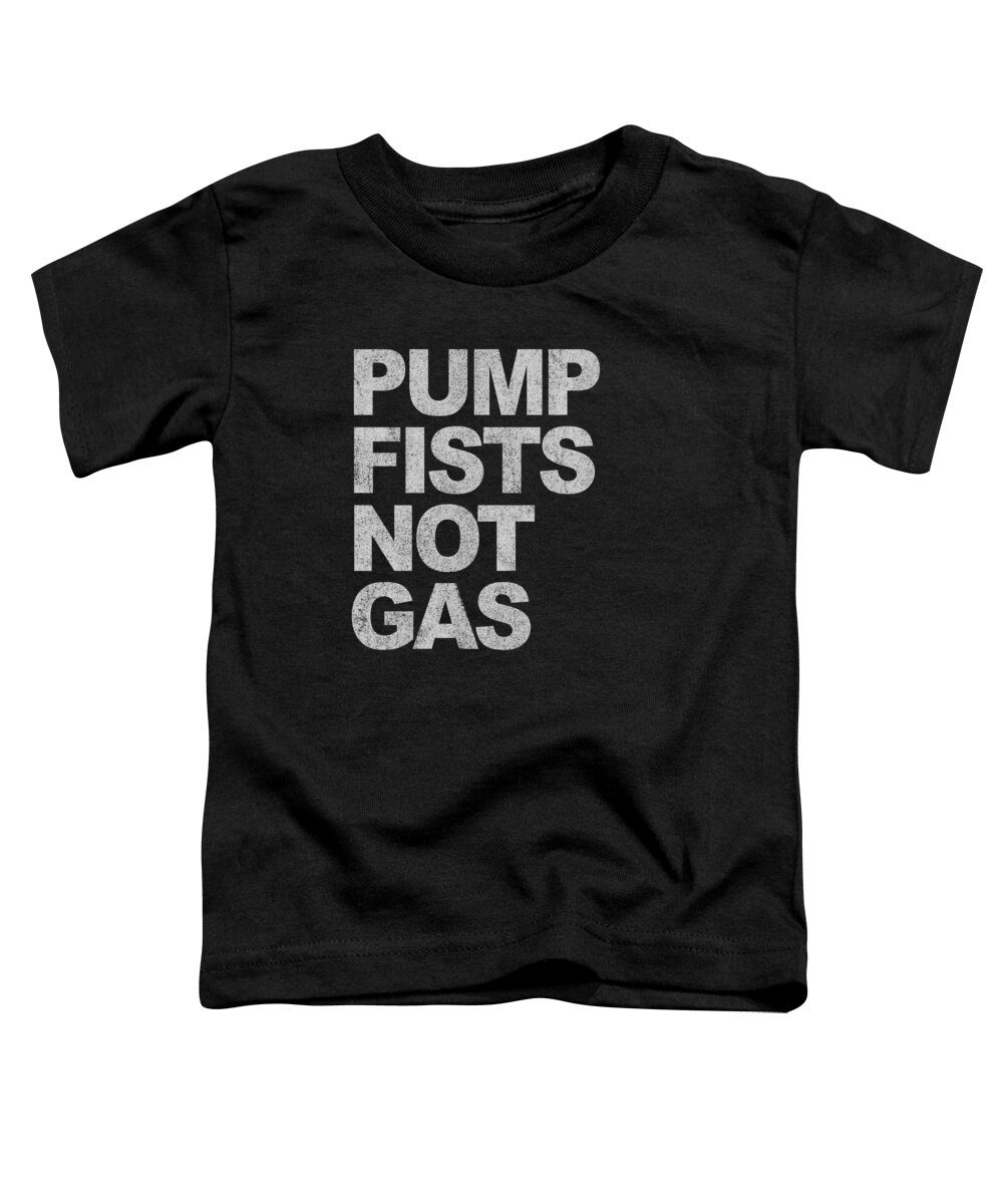 Funny Toddler T-Shirt featuring the digital art Pump Fists Not Gas New Jersey by Flippin Sweet Gear