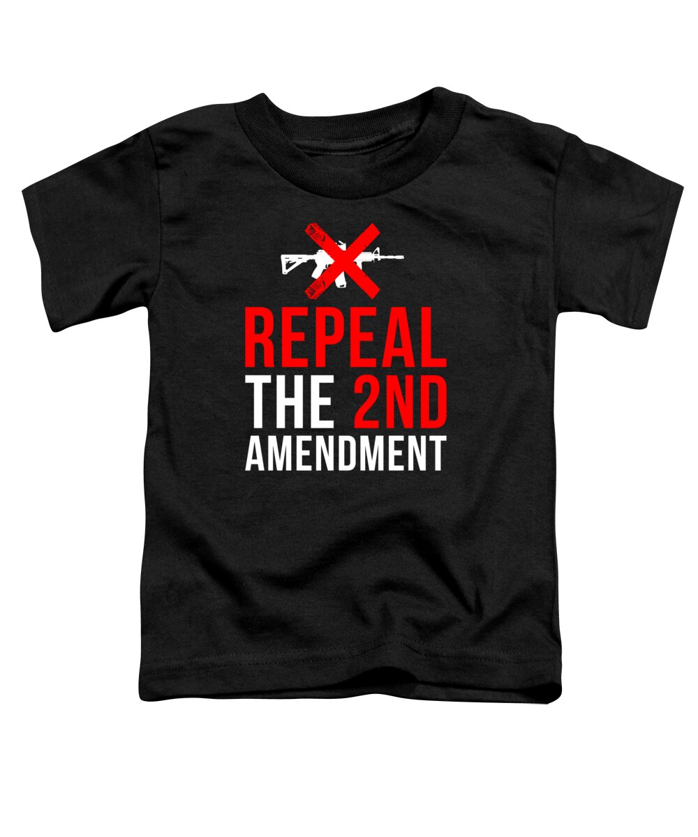 Funny Toddler T-Shirt featuring the digital art Repeal The 2nd Amendment Gun Control by Flippin Sweet Gear