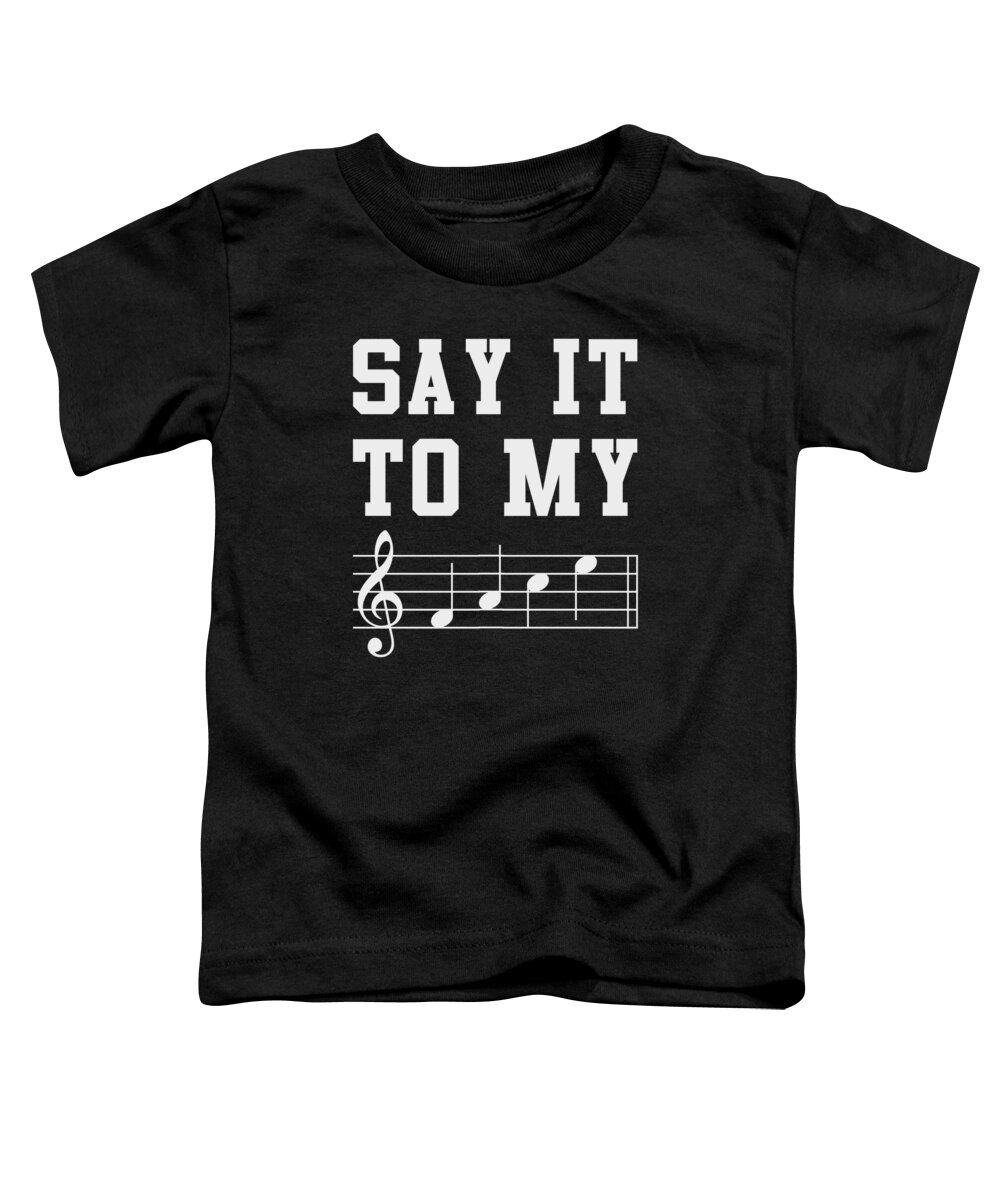 Funny Toddler T-Shirt featuring the digital art Say It To My Face Sheet Music by Flippin Sweet Gear