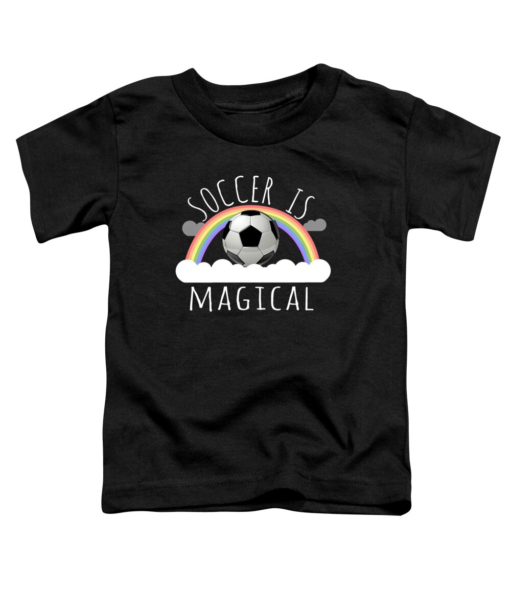 Funny Toddler T-Shirt featuring the digital art Soccer Is Magical by Flippin Sweet Gear