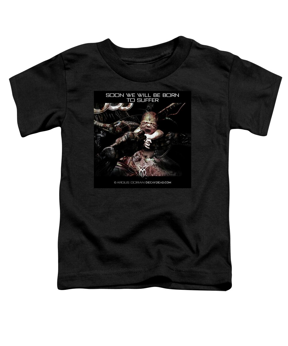 Dark Art Toddler T-Shirt featuring the digital art Soon we will be born to suffer by Argus Dorian by Argus Dorian