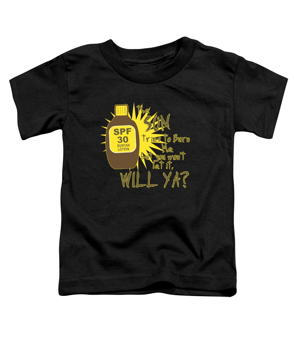 Funny Toddler T-Shirt featuring the digital art The Sun Tries To Burn Me by Flippin Sweet Gear