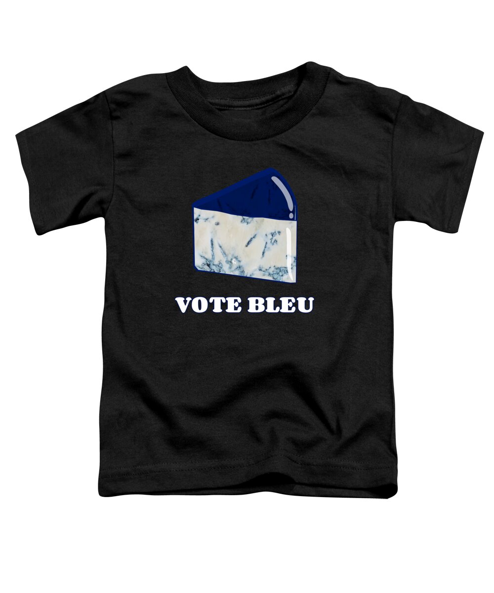 Funny Toddler T-Shirt featuring the digital art Vote Blue Bleu Cheese by Flippin Sweet Gear