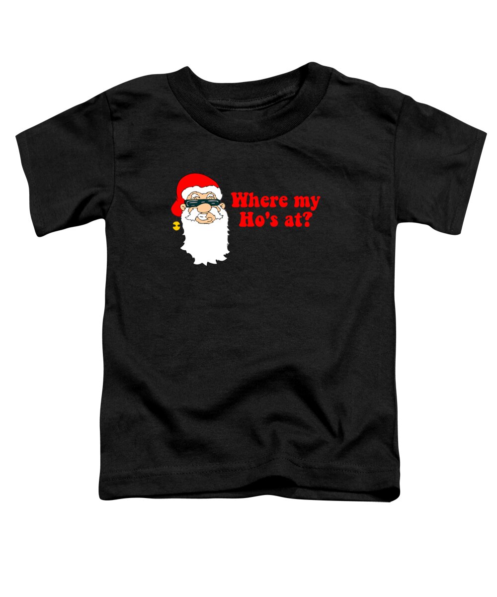 Christmas 2023 Toddler T-Shirt featuring the digital art Where My Hos At Christmas by Flippin Sweet Gear