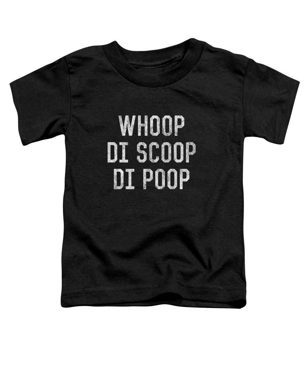 Funny Toddler T-Shirt featuring the digital art Whoop Di Scoop Di Poop by Flippin Sweet Gear