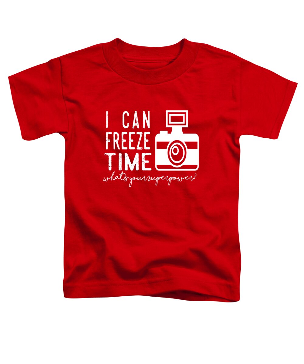 I Can Freeze Time Whats Your Superpower Toddler T-Shirt featuring the photograph I Can Freeze Time by Heather Applegate