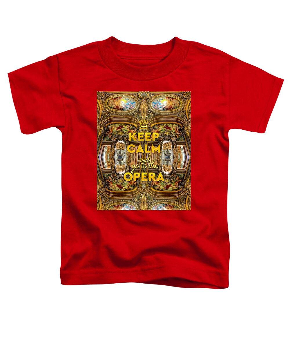 Keep Calm And Go To The Opera Toddler T-Shirt featuring the photograph Keep Calm and Go to the Opera Garnier Grand Foyer Paris by Beverly Claire Kaiya