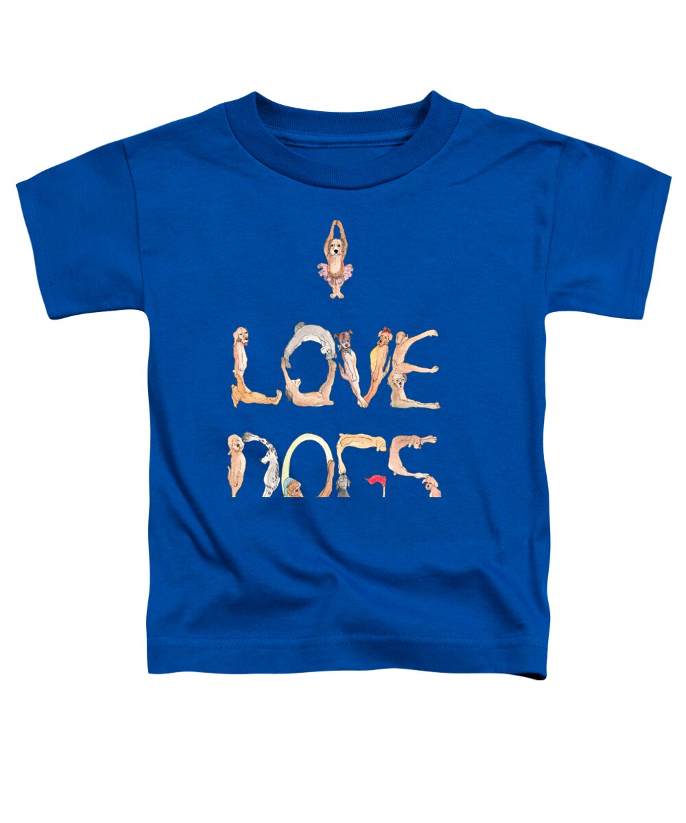 Dogs Toddler T-Shirt featuring the painting I Love Dogs T-shirt by Dorothy Riley