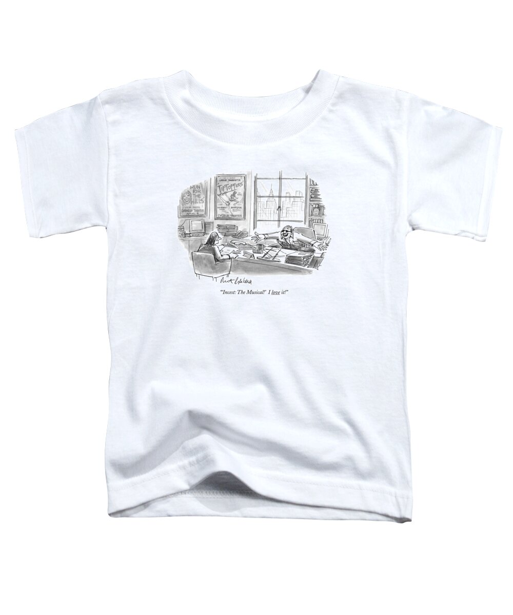 Theatre Toddler T-Shirt featuring the drawing 'incest: The Musical!' I Love It! by Mort Gerberg