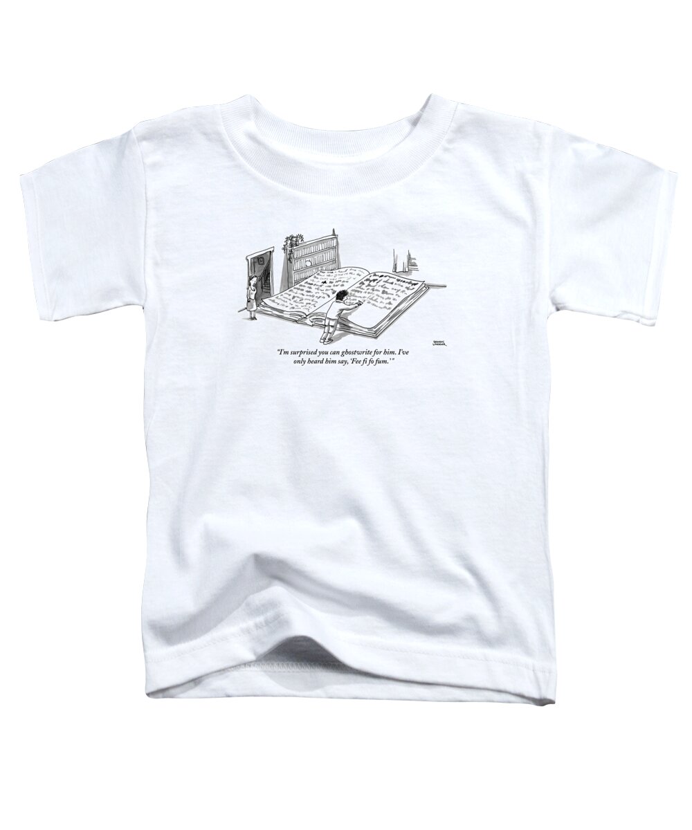 I'm Surprised You Can Ghostwrite For Him. I've Only Heard Him Say Toddler T-Shirt featuring the drawing A Man Is Writing In A Huge Book On The Floor #2 by Shannon Wheeler