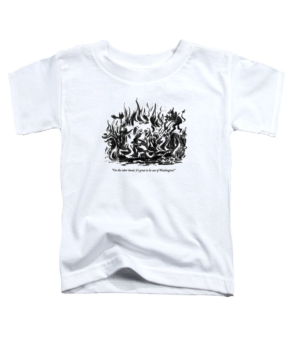 

 One Politician To Another In Hell. Death Toddler T-Shirt featuring the drawing On The Other Hand by Lee Lorenz
