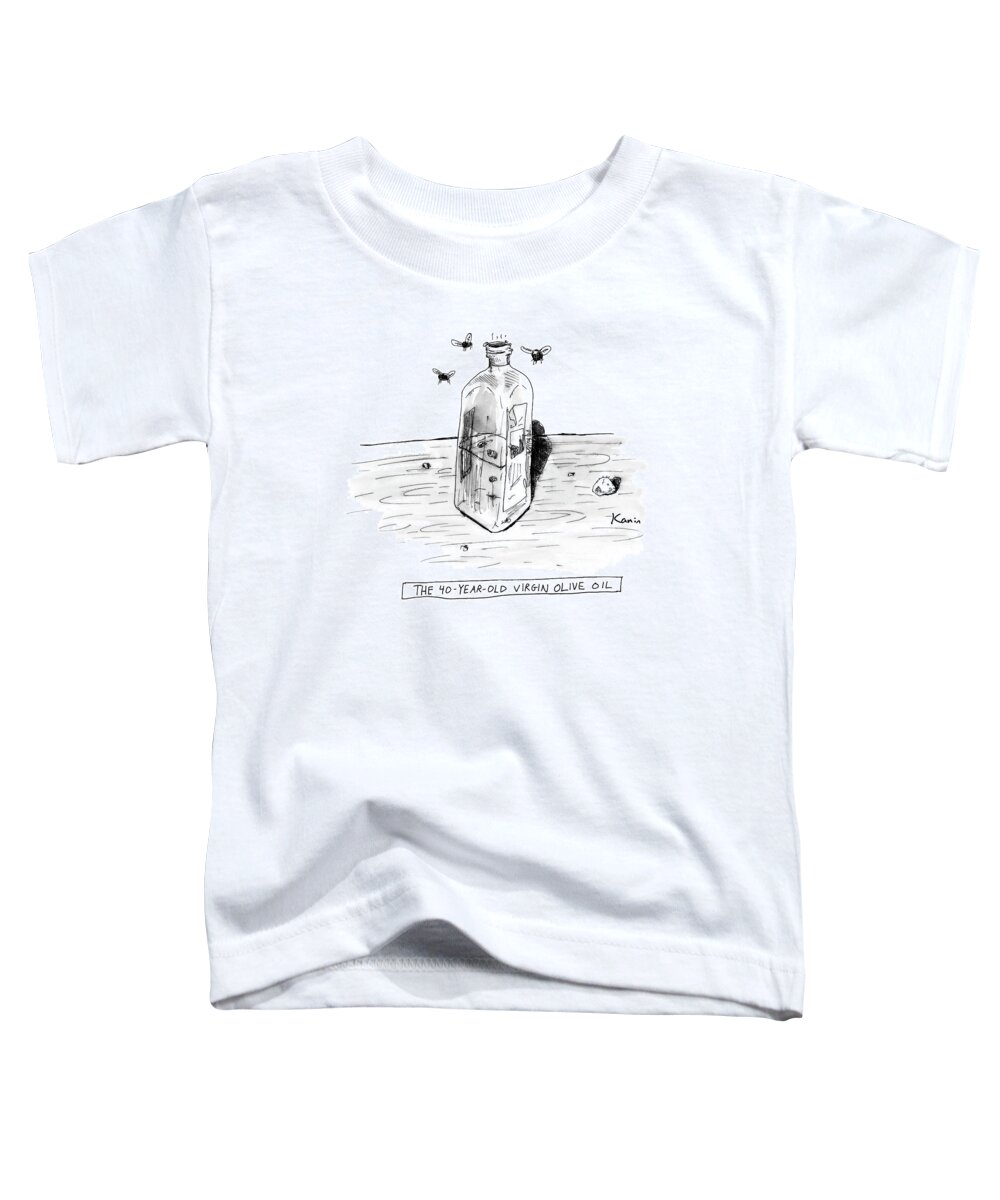 Food Cuisine Problems Movies Age Old 

(bottle Of Old Olive Oil With Flies Around It.) 121397 Zka Zachary Kanin Toddler T-Shirt featuring the drawing The 40-year-old Virgin Olive Oil by Zachary Kanin