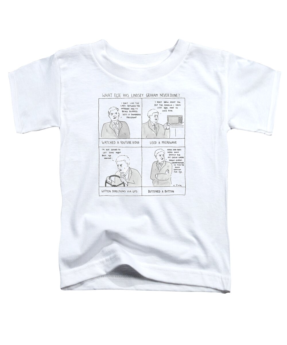 What Else Has Lindsey Graham Never Done? Toddler T-Shirt featuring the drawing What Else Has Lindsey Graham Never Done #1 by Emily Flake