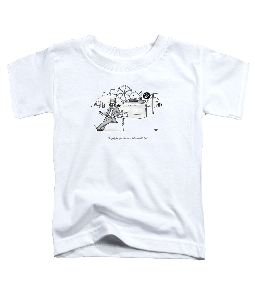 Carnivals Toddler T-Shirt featuring the drawing Step Right Up And Save A Baby Whale's Life by Farley Katz