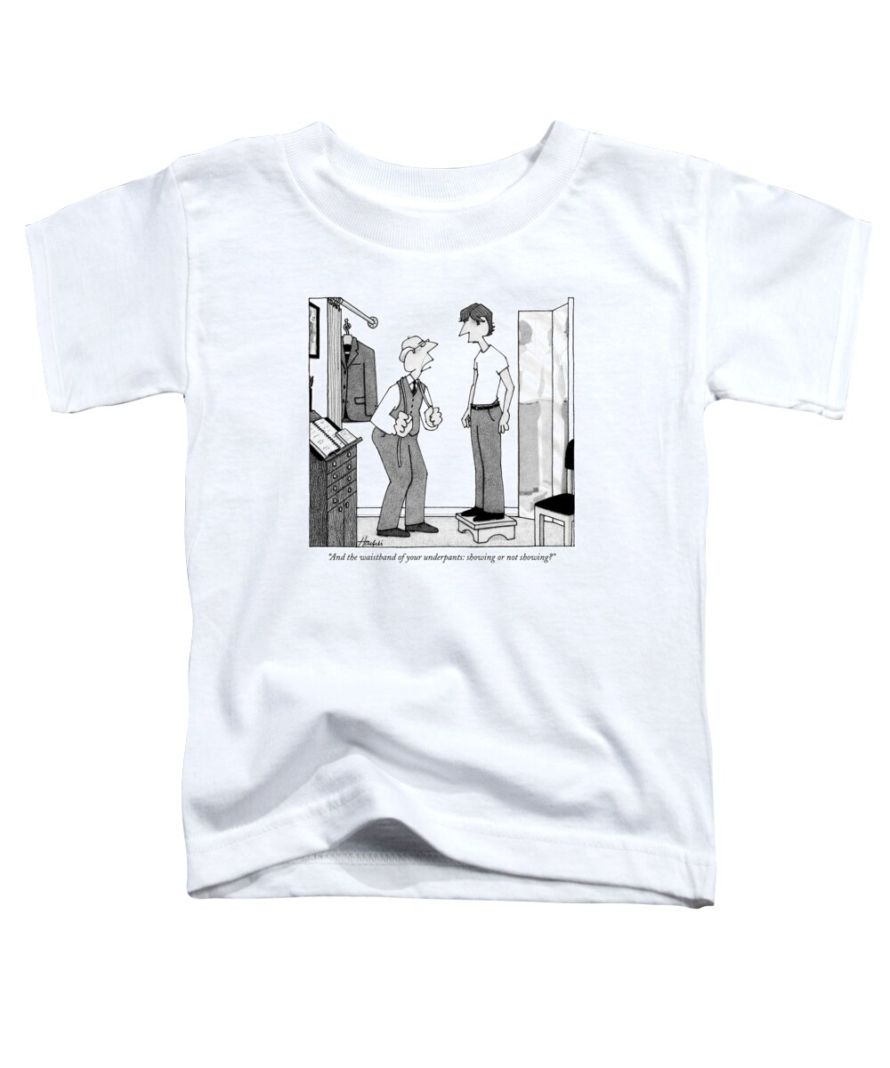 Fashion Trends Fads

(a Tailor Fitting A Young Man For A Suit.) 122410 Wha William Haefeli Toddler T-Shirt featuring the drawing And The Waistband Of Your Underpants: Showing Or by William Haefeli