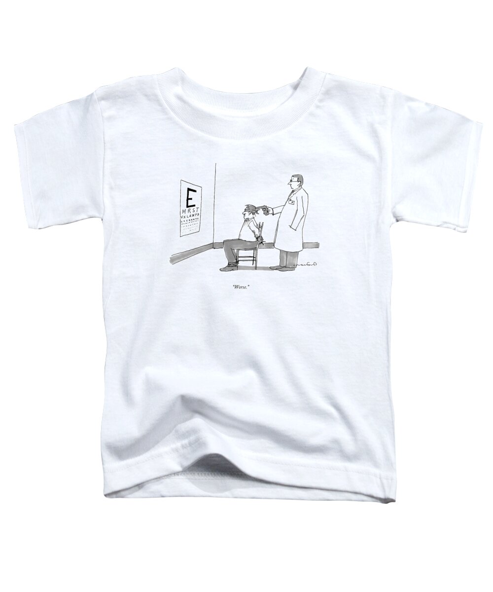 Eye Doctors Toddler T-Shirt featuring the drawing Worse by Michael Crawford