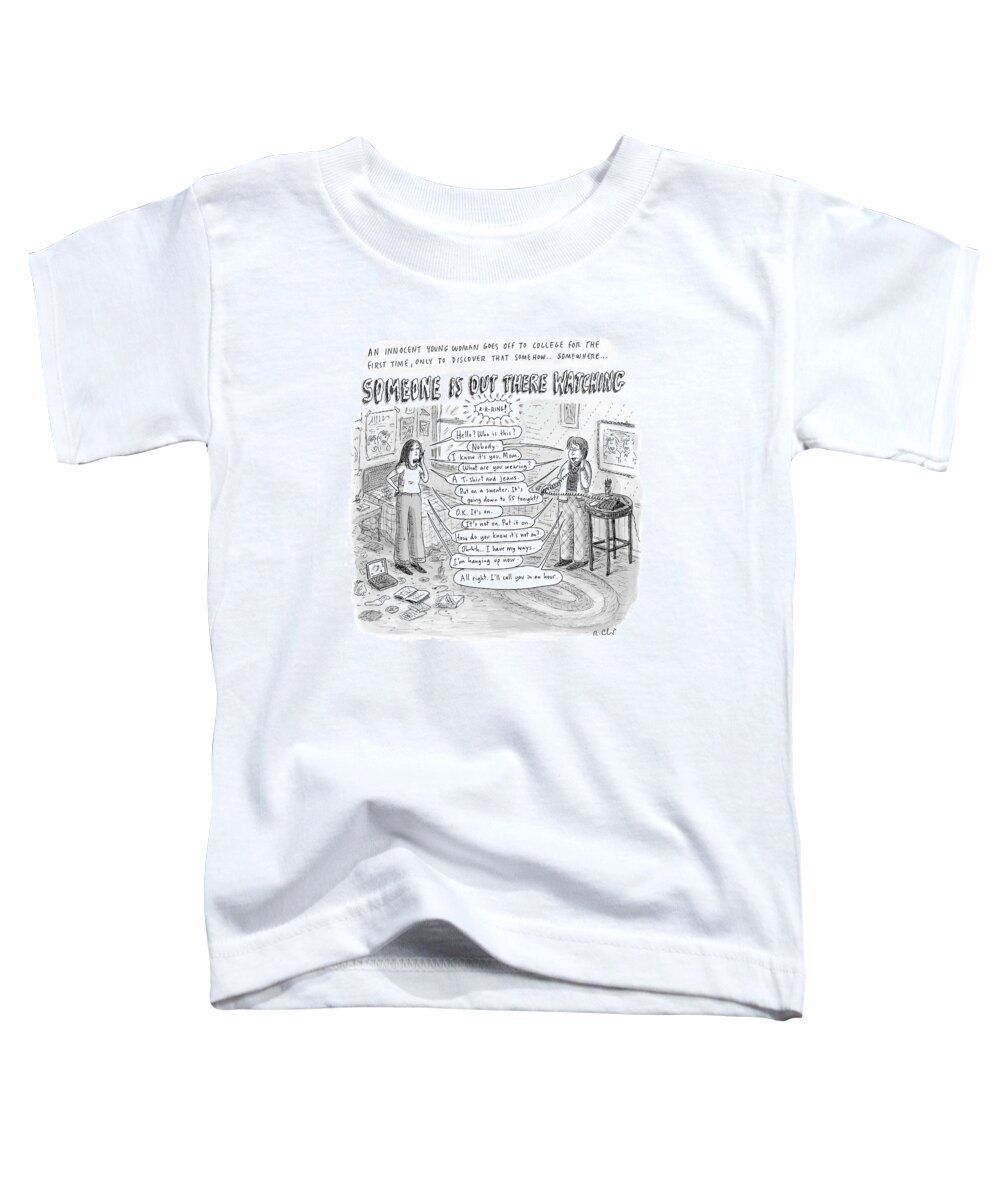 Parents Children Education College Problems
Someone Is Out There Watching
(mother Stalking Her Child Who Away At College.) 120293 Rch Roz Chast Toddler T-Shirt featuring the drawing Someone Is Out There Watching by Roz Chast