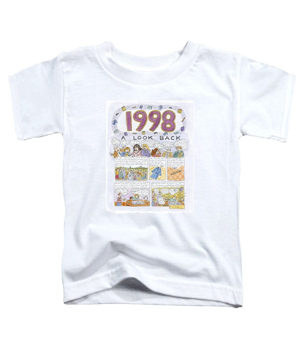 1998: A Look Back
(review Of Clinton - Lewinsky Affair And Other 1998 Events.) Politics Toddler T-Shirt featuring the drawing 1998: A Look Back #2 by Roz Chast