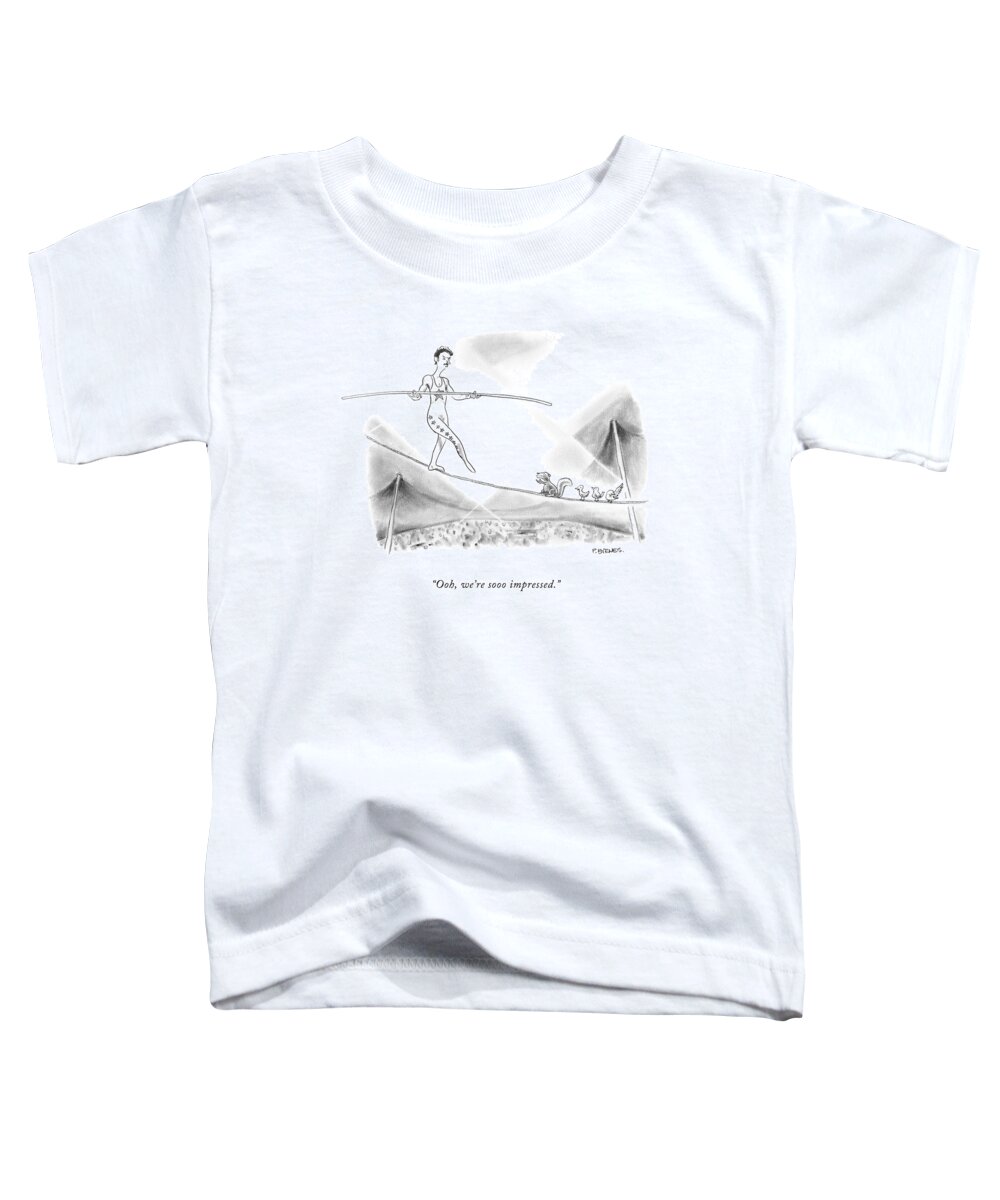 Tightrope Toddler T-Shirt featuring the drawing Ooh, We're Sooo Impressed by Pat Byrnes