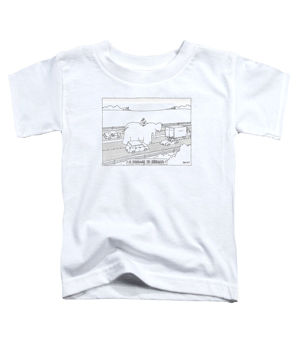 Word Play Books Regional 

(man Riding An Elephant On A Rural Highway.) 122211 Jzi Jack Ziegler Toddler T-Shirt featuring the drawing Passage To Indiana by Jack Ziegler