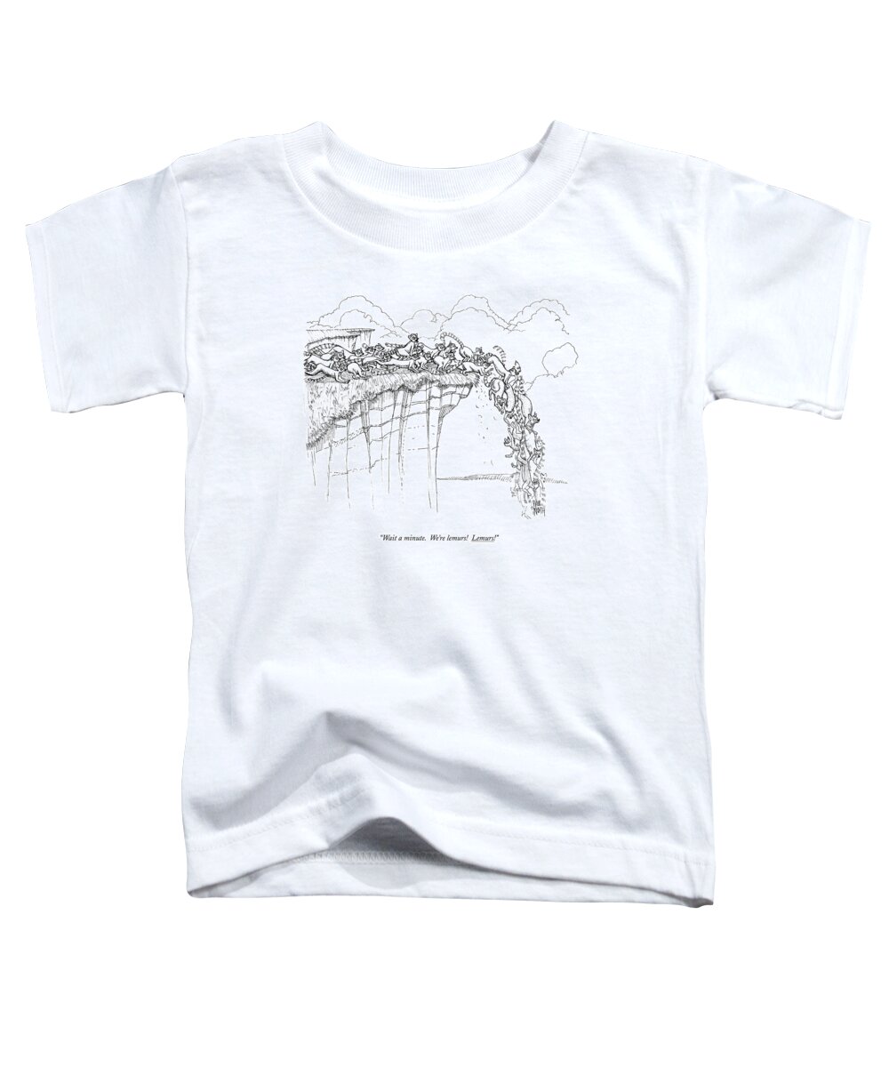 Cliff Toddler T-Shirt featuring the drawing Wait A Minute. We're Lemurs! Lemurs! by Paul Noth