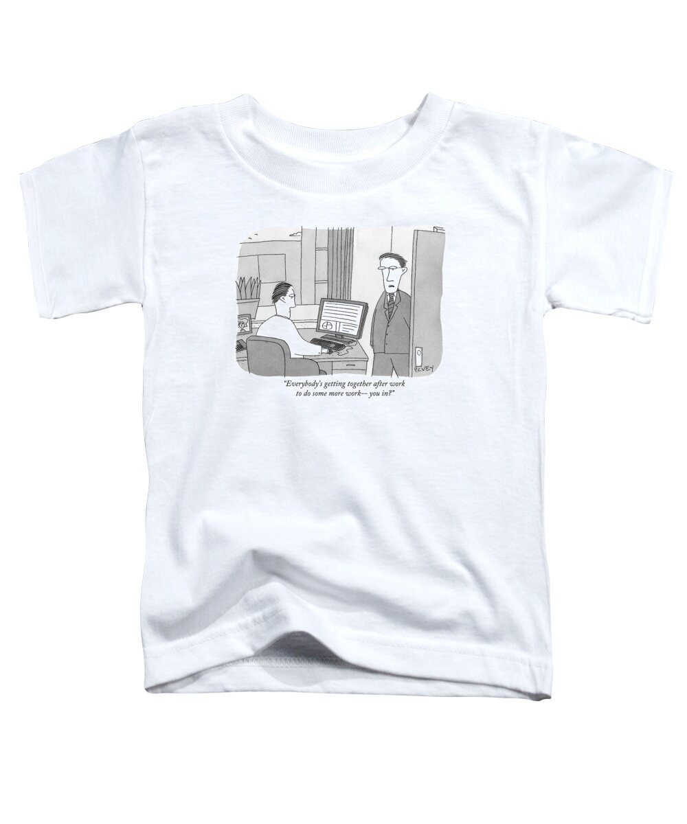Work Toddler T-Shirt featuring the drawing Everybody's Getting Together After Work by Peter C. Vey