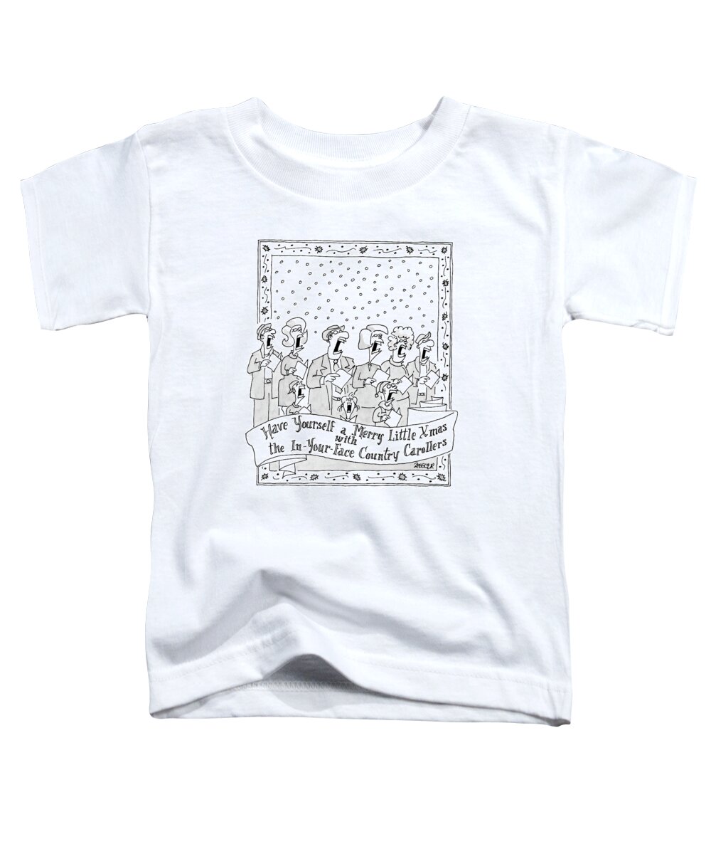 Holidays Song Lyrics Word Play

(group Of Christmas Carolers Singing. ) 121721 Jzi Jack Ziegler Toddler T-Shirt featuring the drawing Have Yourself A Merry Little Xmas by Jack Ziegler