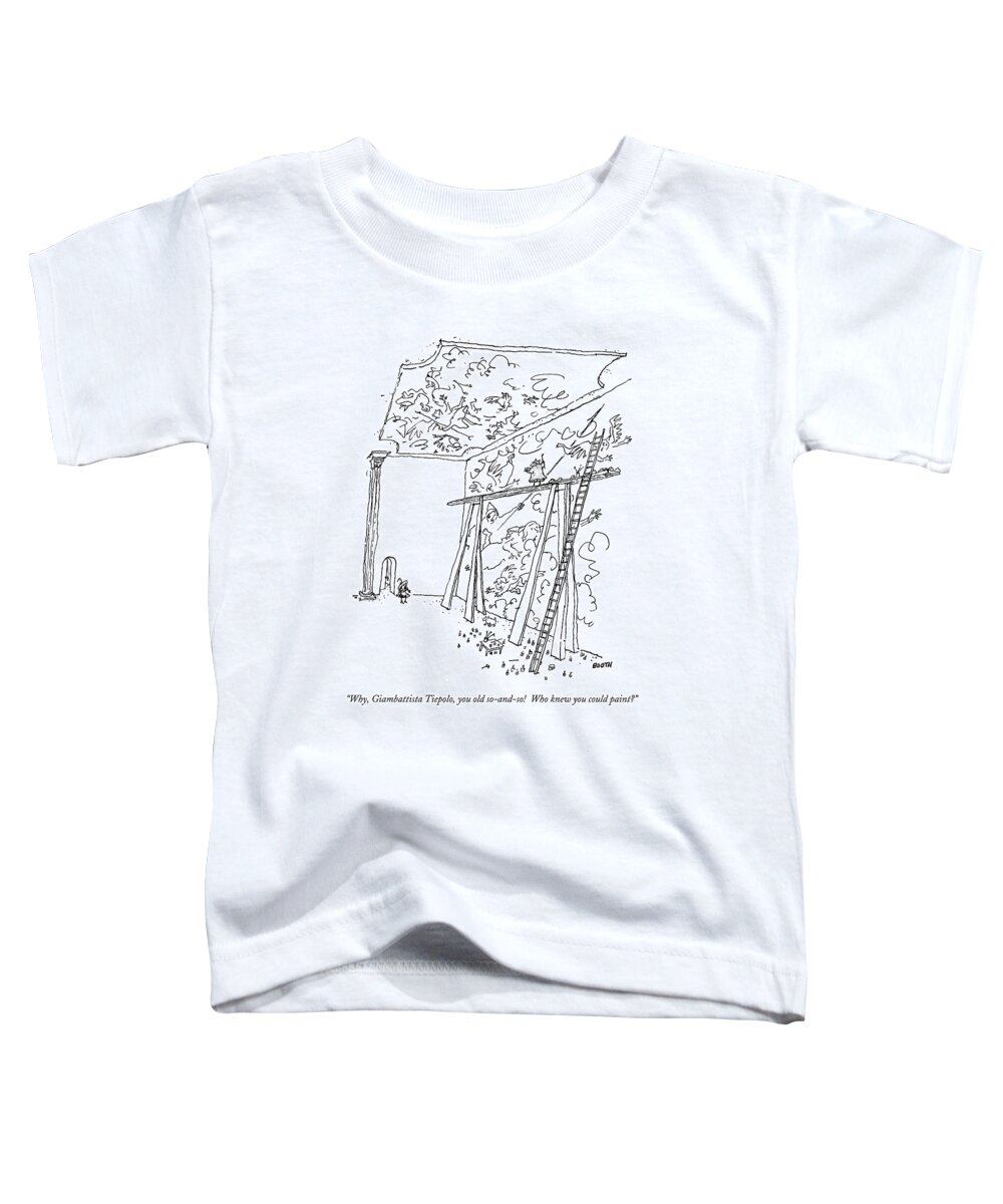 Artist Toddler T-Shirt featuring the drawing Why, Giambattista Tiepolo, You Old So-and-so! by George Booth