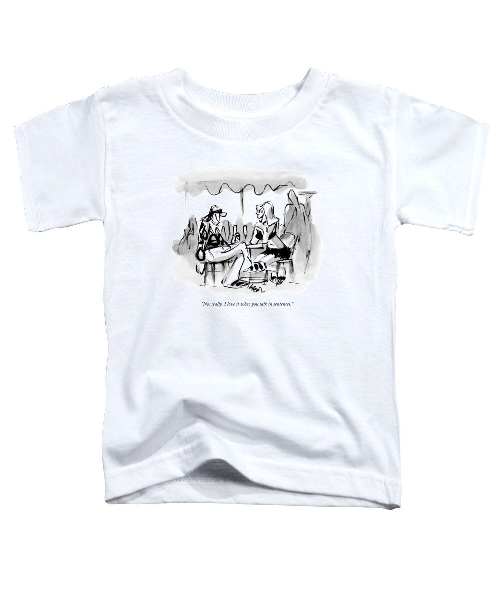 Word Play Problems Relationships Dating

(young Lady Fawning Over Hipster L.a. Type.) 121401 Llo Lee Lorenz Toddler T-Shirt featuring the drawing No, Really, I Love It When You Talk In Sentences by Lee Lorenz