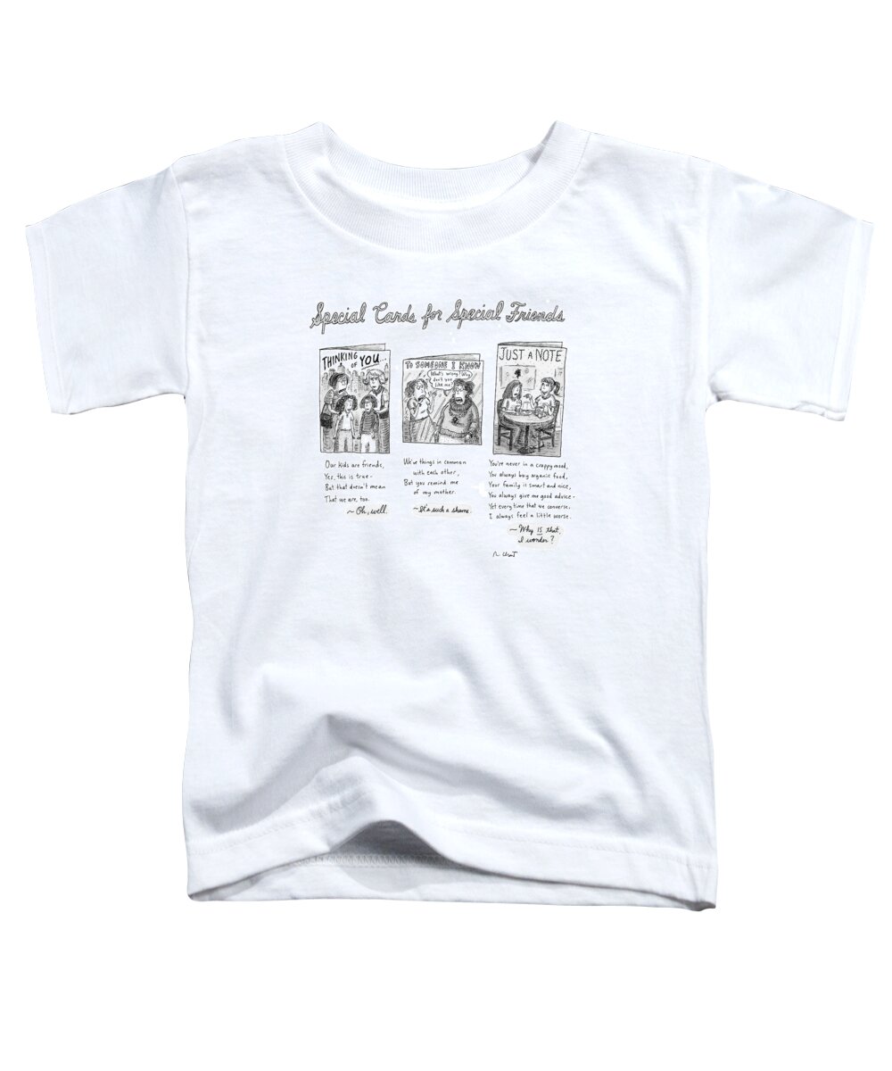 
(captionless: Special Cards For Special Friends) 120468 Rch Roz Chast Relationships Problems Word Play Toddler T-Shirt featuring the drawing New Yorker February 7th, 2005 by Roz Chast