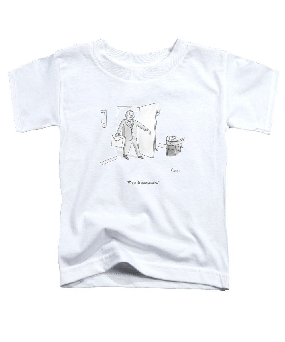 Businessman Toddler T-Shirt featuring the drawing We Got The Cactus Account! by Zachary Kanin