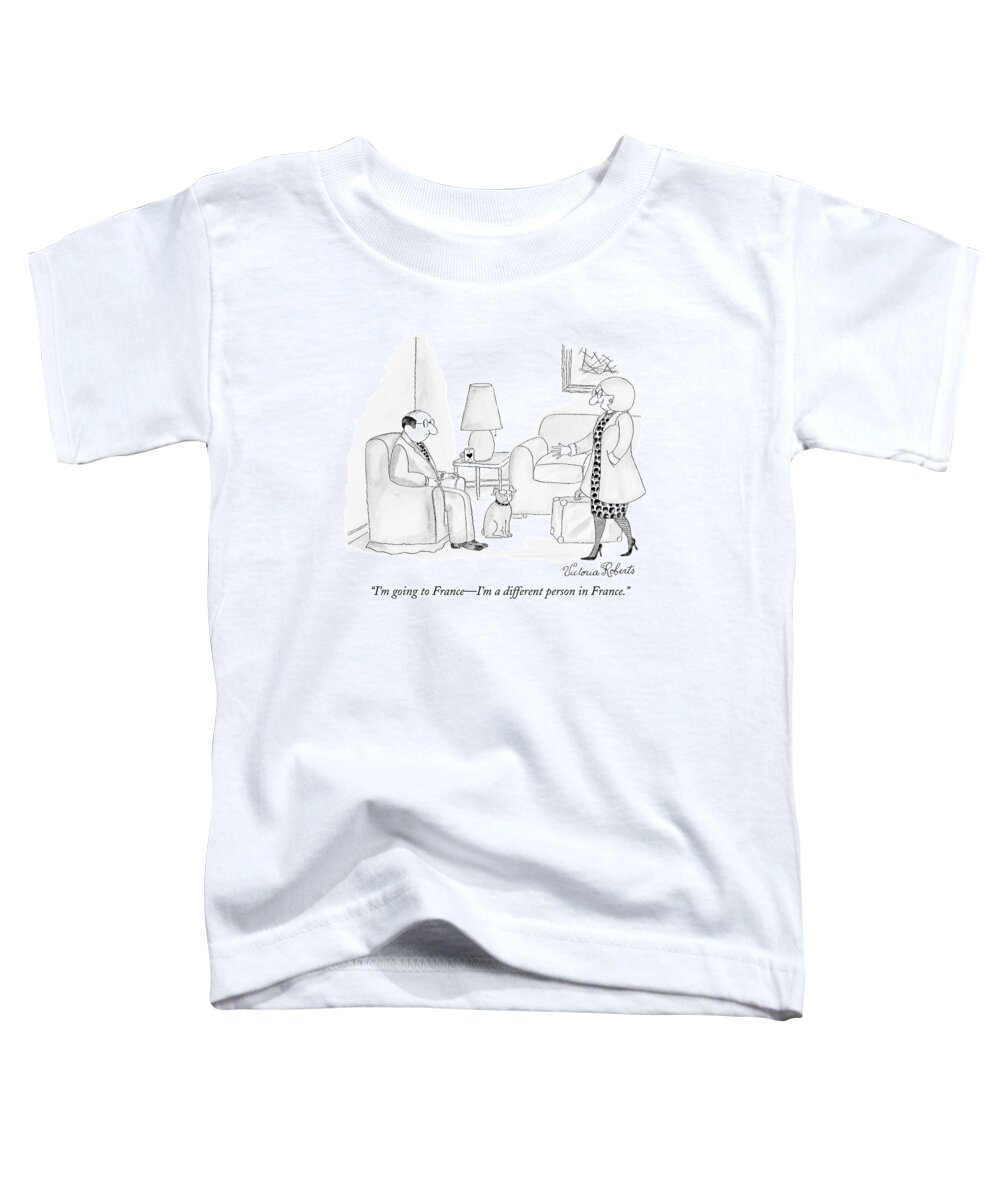 Psychoanalysist Toddler T-Shirt featuring the drawing I'm Going To France - I'm A Different Person by Victoria Roberts
