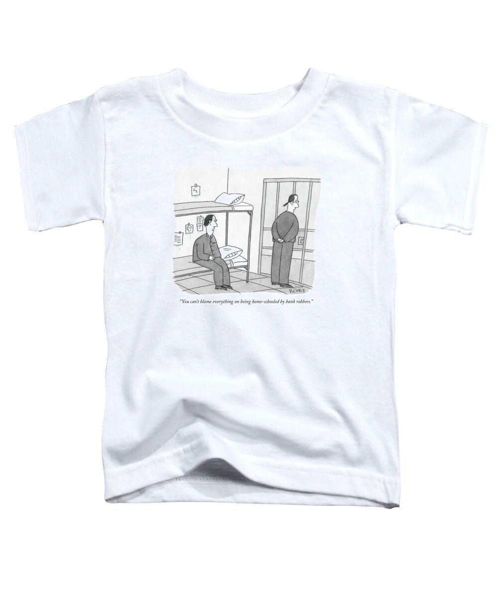 Education Crime Problems Prison
 
(one Inmate To Another.) 121139  Pve Peter C. Vey Peter Vey Pc Peter C. Vey P.c. Toddler T-Shirt featuring the drawing You Can't Blame Everything On Being Home-schooled by Peter C. Vey