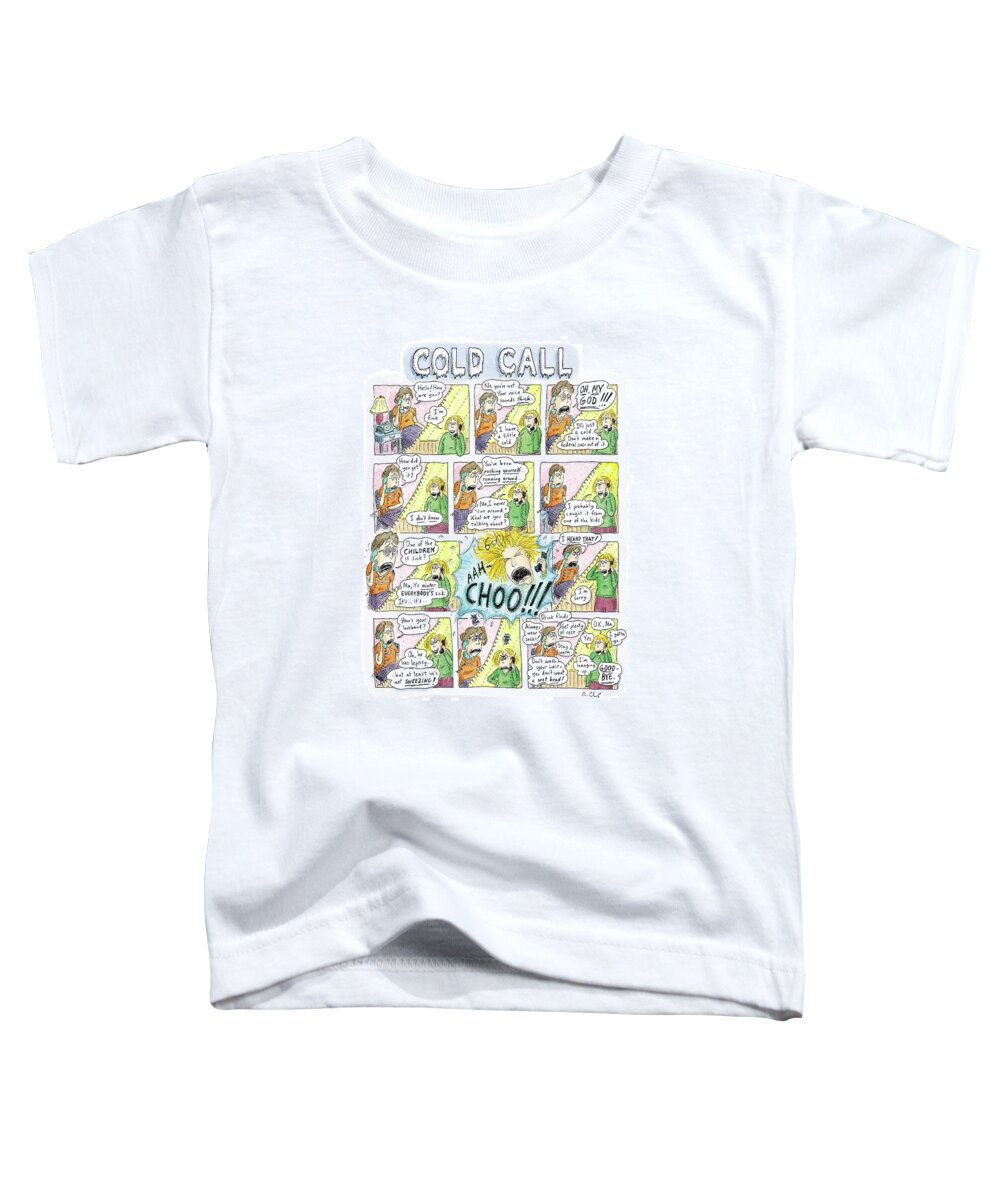 Family Parents Children Problems Medical

(mom Harasses Her Daughter Over The Phone About Her Cold.) 120656 Rch Roz Chast Toddler T-Shirt featuring the drawing Cold Calls by Roz Chast