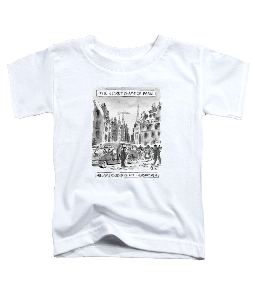 Regional Fitness Diet Urban France Books Why Don't French Women Get Fat

 
the Secret Shame Of Paris . . .
Pre Dawn Roundup Of Fat Frenchwomen
(police Herd Fat Women Into Van.) 120907 Llo Lee Lorenz Toddler T-Shirt featuring the drawing The Secret Shame Of Paris by Lee Lorenz