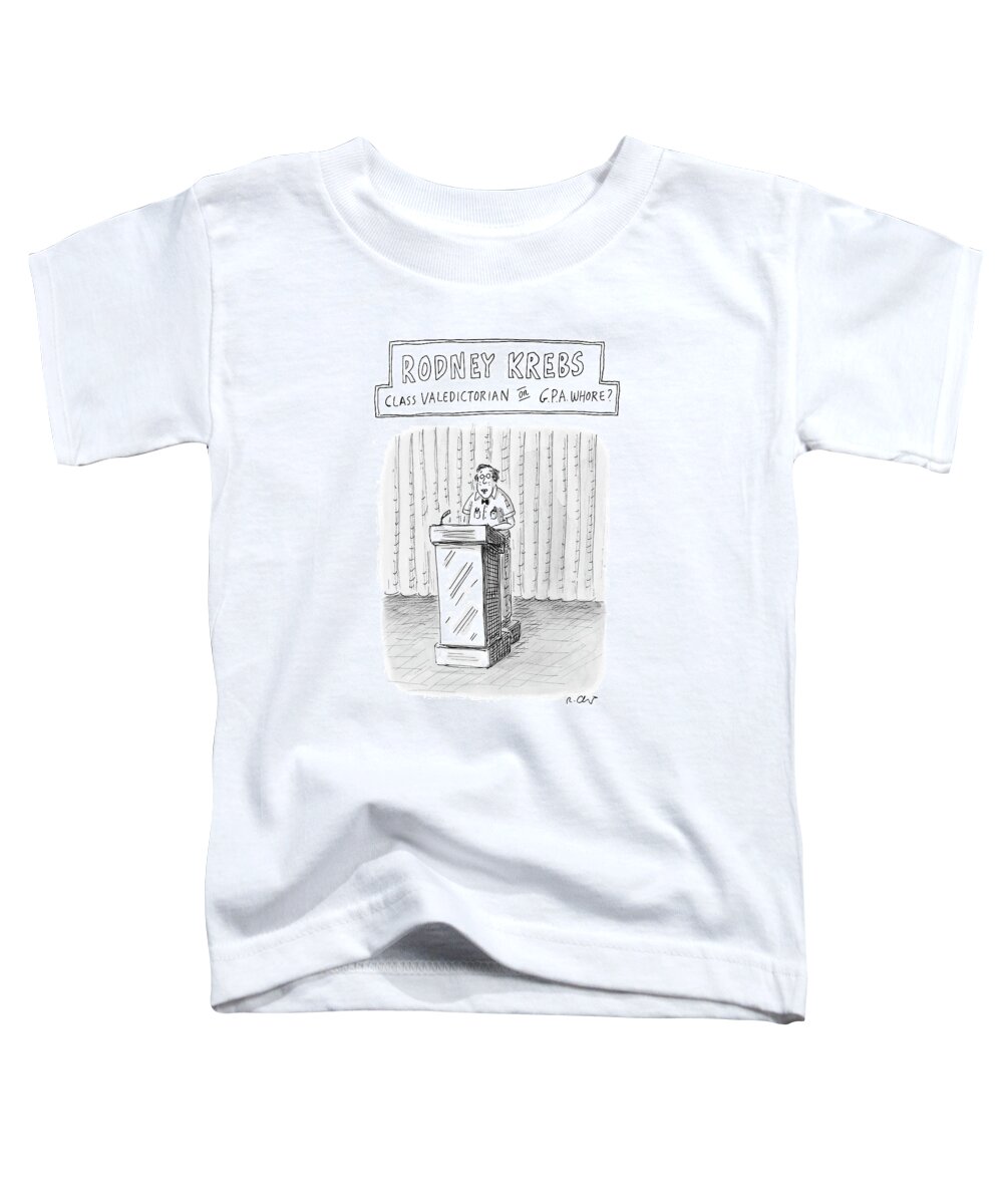 Rodney Krebs: Class Valedictorian Or G.p.a. Whore?
(nerd Standing Behind Podium)
Education Students 122543 Rch Roz Chast Toddler T-Shirt featuring the drawing Rodney Krebs: Class Valedictorian Or G.p.a. Whore? by Roz Chast