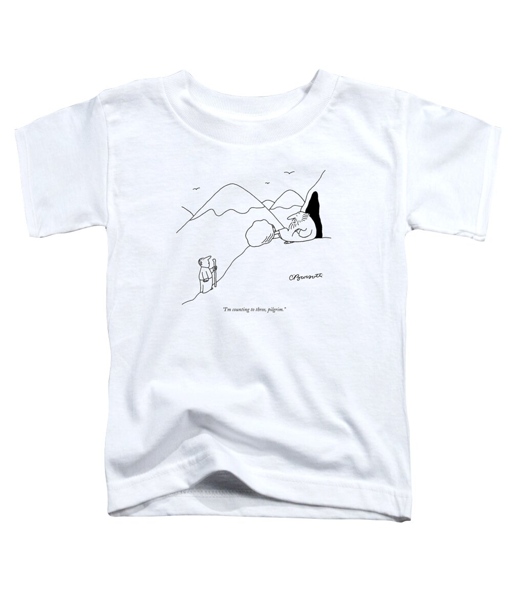 Violence 

(mountain Guru Threatening To Kick Boulder Onto Pilgrim.) 122080 Cba Charles Barsotti Toddler T-Shirt featuring the drawing I'm Counting To Three by Charles Barsotti