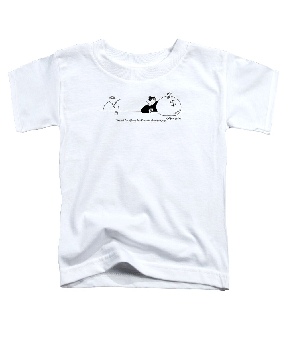 Crime Toddler T-Shirt featuring the drawing A Bank Robber Speaks To An Investment Advisor by Charles Barsotti