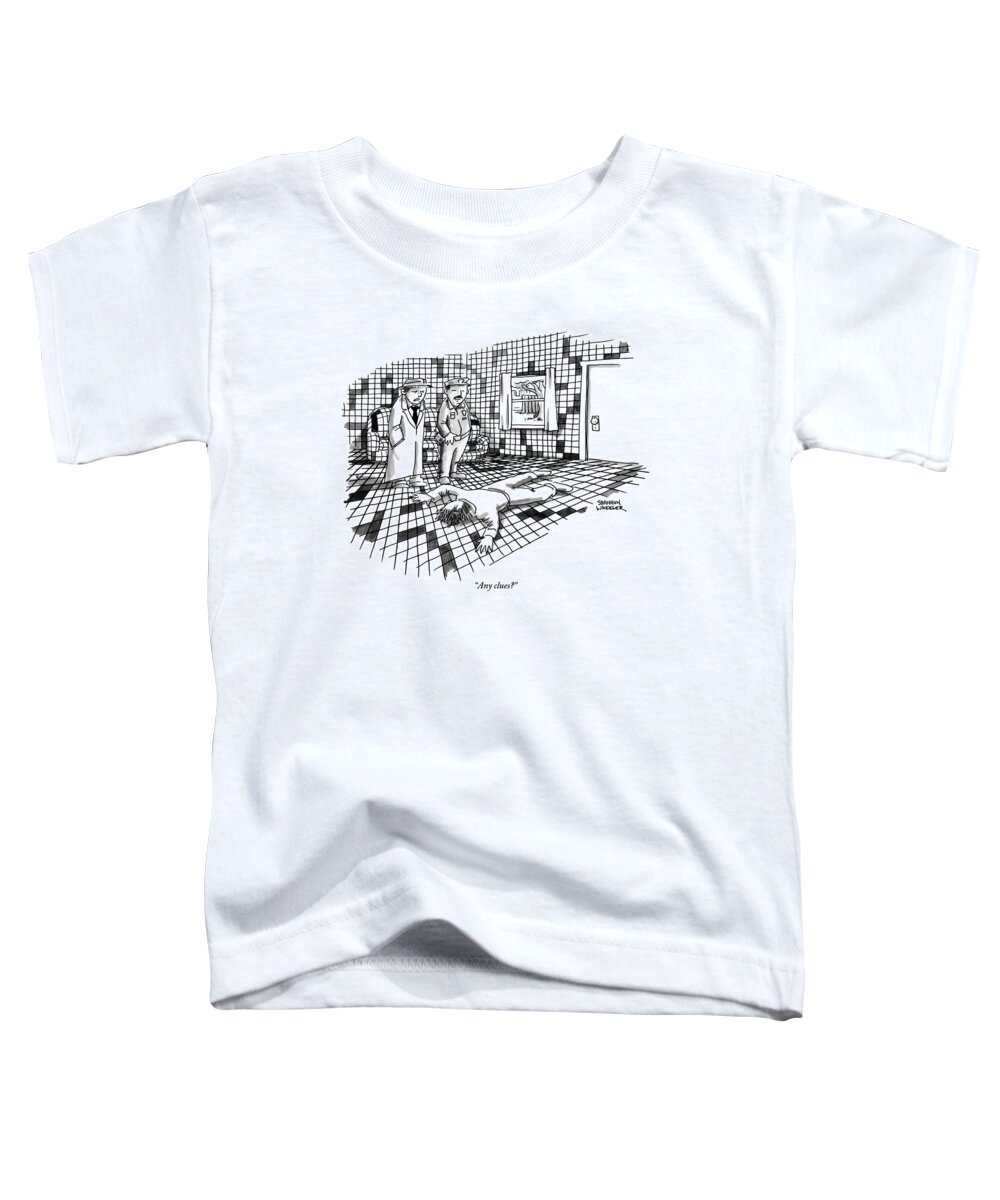 Any Clues? Toddler T-Shirt featuring the drawing A Body Lies Face Down In A Room Where The Walls by Shannon Wheeler
