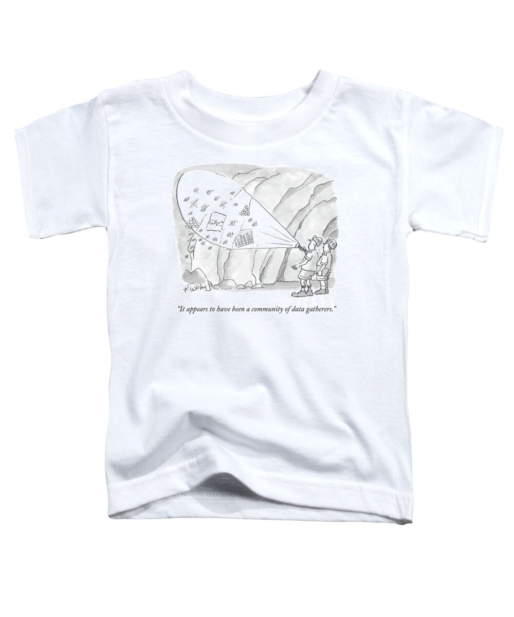 It Appears To Have Been A Community Of Data Gatherers.' Toddler T-Shirt featuring the drawing A Community Of Data Gatherers by Mike Twohy