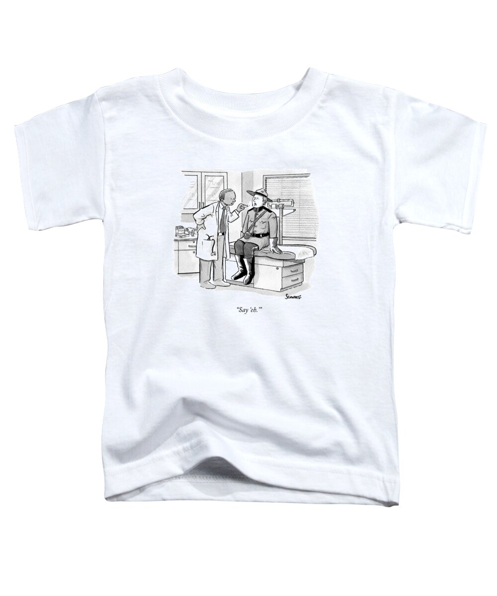 Canadian Toddler T-Shirt featuring the drawing A Doctor Inspects A Royal Canadian Mounted by Benjamin Schwartz