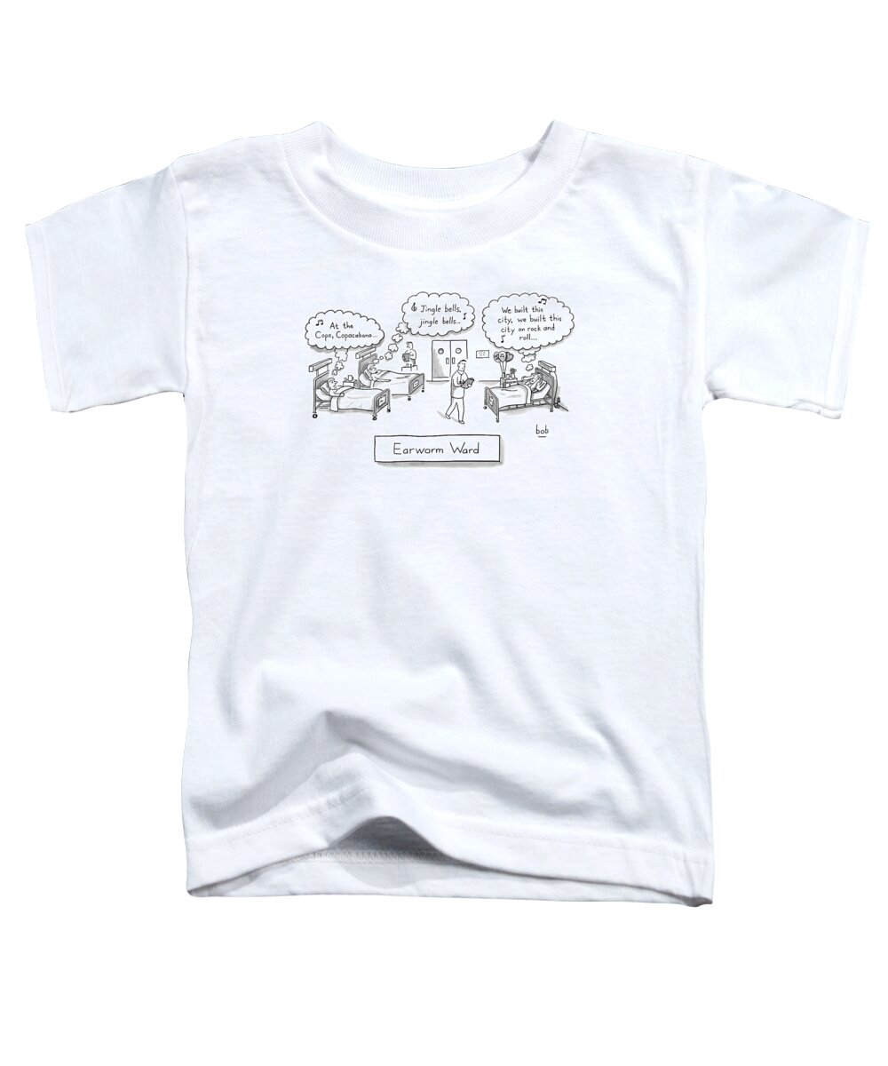 Earworms Toddler T-Shirt featuring the drawing A Hospital Where All The Patients Have Annoying by Bob Eckstein